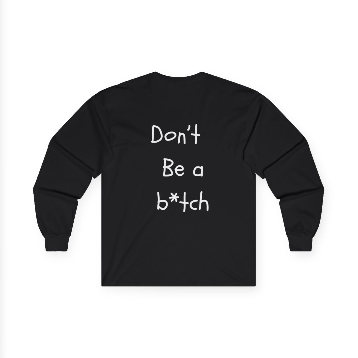No-Panic Long “Don’t be a b*tch” long Sleeve Tee”