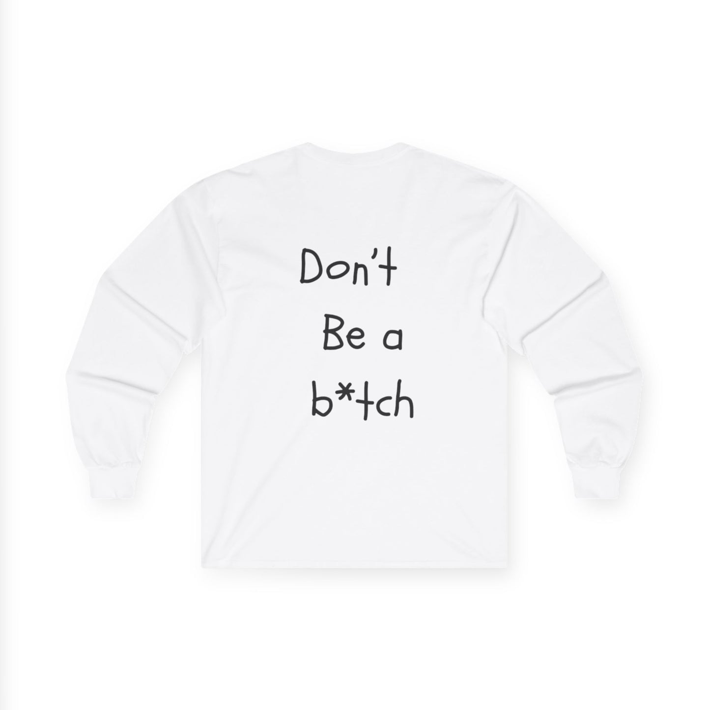No-Panic Long “Don’t be a b*tch” long Sleeve Tee”
